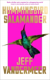 J.R. Burgmann reviews 'Hummingbird Salamander' by Jeff VanderMeer
