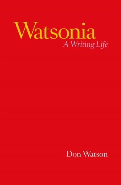 Frank Bongiorno reviews &#039;Watsonia: A writing life&#039; by Don Watson