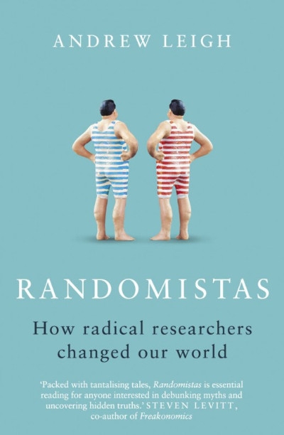 Michael Sexton reviews &#039;Randomistas: How radical researchers changed our world&#039; by Andrew Leigh