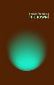 Shannon Burns reviews 'The Town' by Shaun Prescott