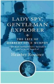 Michael McGirr reviews 'Lady Spy, Gentleman Explorer' by Heather Rossiter and Miles Lewis