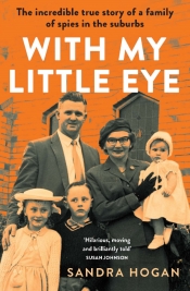 Jane Sullivan reviews 'With My Little Eye: The incredible true story of a family of spies in the suburbs' by Sandra Hogan