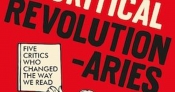 Benjamin Madden reviews 'Critical Revolutionaries: Five critics who changed the way we read' by Terry Eagleton