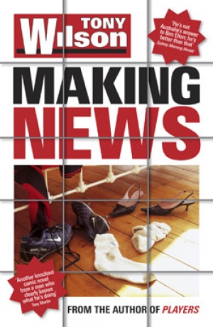 Ben Eltham reviews &#039;Making News&#039; by Tony Wilson