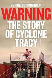 Susan Lever reviews 'Warning: The story of Cyclone Tracy' by Sophie Cunningham