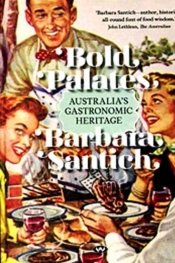 Sally Burton reviews 'Bold Palates: Australia’s Gastronomic Heritage' by Barbara Santich
