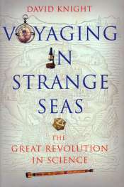 Danielle Clode reviews 'Voyaging in Strange Seas: The great revolution in science' by David Knight
