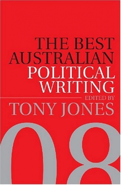Patrick Allington reviews 'The Best Australian Political Writing 2008' edited by Tony Jones