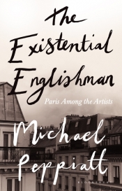 Gemma Betros reviews 'The Existential Englishman: Paris among the artists' by Michael Peppiatt