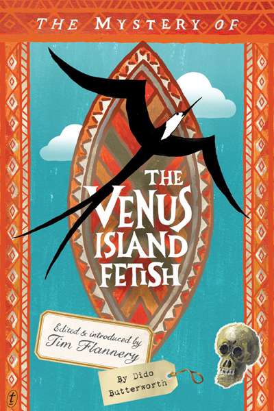 Fiona Gruber reviews &#039;The Mystery of the Venus Island Fetish&#039; by Dido Butterworth (Tim Flannery)