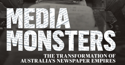 Patrick Mullins reviews &#039;Media Monsters: The transformation of Australia’s newspaper empires&#039; by Sally Young