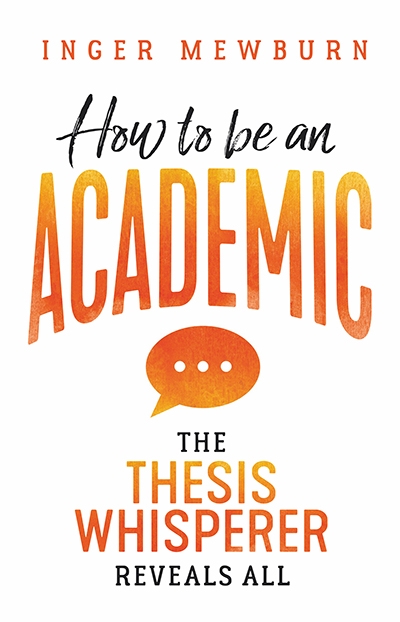 Kirk Graham reviews &#039;How To Be An Academic: The thesis whisperer reveals all&#039; by Inger Mewburn