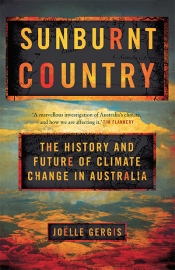 Lauren Rickards reviews 'Sunburnt Country: The history and future of climate change in Australia' by Joëlle Gergis