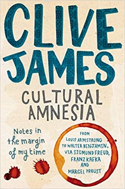 Morag Fraser reviews 'Cultural Amnesia: Notes in the margin of my time' by Clive James