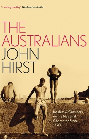 John Rickard reviews &#039;The Australians: Insiders and outsiders on the national character since 1770&#039; edited by John Hirst