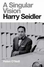 Philip Goad reviews 'A Singular Vision: Harry Seidler' by Helen O'Neill