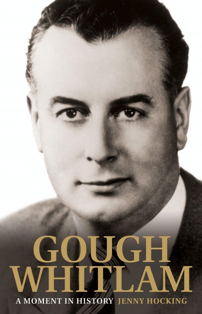 Neal Blewett reviews &#039;Gough Whitlam: A moment in history (Volume One)&#039; by Jenny Hocking