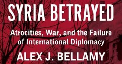 Tom Bamforth reviews &#039;Syria Betrayed: Atrocities, war, and the failure of international diplomacy&#039; by Alex J. Bellamy