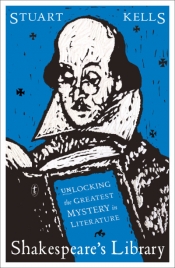 David McInnis reviews 'Shakespeare’s Library: Unlocking the Greatest Mystery in Literature' by Stuart Kells