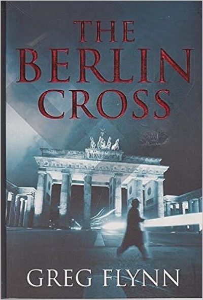Simon Williamson reviews 'The Berlin Cross' by Greg Flynn