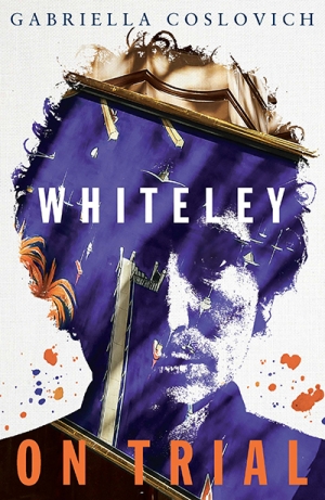 Johanna Leggatt reviews &#039;Whiteley on Trial&#039; by Gabriella Coslovich