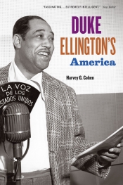 Michael Morley reviews 'Duke Ellington’s America' by Harvey G. Cohen