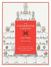 Christopher Menz reviews 'The Cookbook Library: Four Centuries of the Cooks, Writers, and Recipes That Made the Modern Cookbook' by Anne Willan, Mark Cherniavsky, and Kyri Claflin