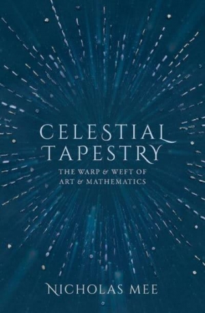 Robyn Arianrhod reviews &#039;Celestial Tapestry: The warp and weft of art and mathematics&#039; by Nicholas Mee