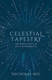 Robyn Arianrhod reviews 'Celestial Tapestry: The warp and weft of art and mathematics' by Nicholas Mee