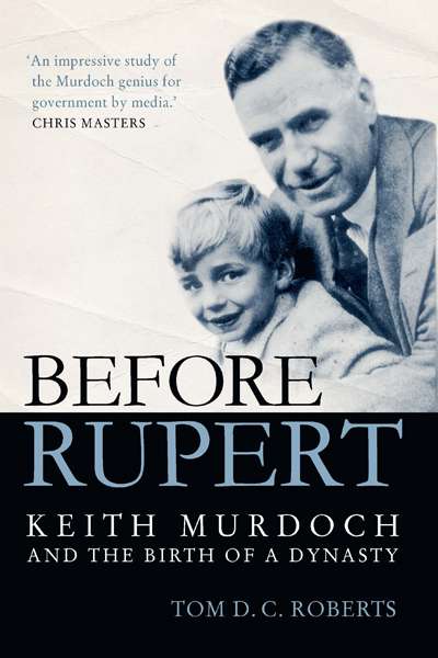 Paul Morgan reviews &#039;Before Rupert&#039; by Tom D.C. Roberts