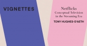 Clare Monagle reviews ‘Netflicks: Conceptual television in the streaming era’ by Tony Hughes-d'Aeth