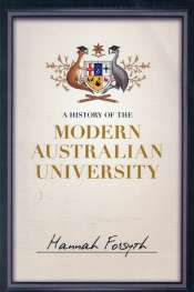 Colin Steele reviews 'A History of the Modern Australian University' by Hannah Forsyth