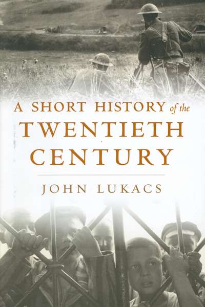 Geoffrey Blainey reviews &#039;A Short History of the Twentieth Century&#039; by John Lukacs