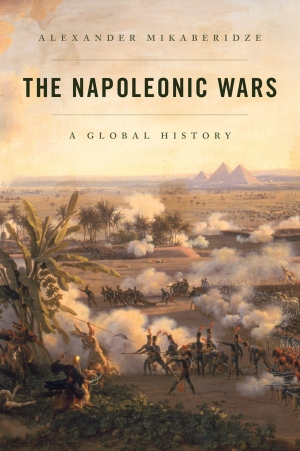 Peter McPhee reviews &#039;The Napoleonic Wars: A global history&#039; by Alexander Mikaberidze