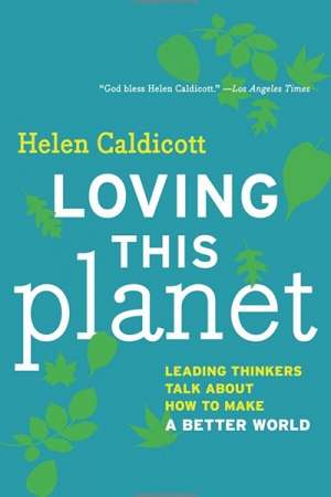 Gillian Terzis reviews &#039;Loving this Planet&#039; by Helen Caldicott and &#039;Waging Peace&#039; by Anne Deveson