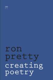 Judith Beveridge reviews 'Creating Poetry' by Ron Pretty