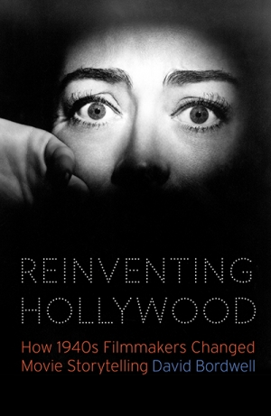 Desley Deacon reviews &#039;Reinventing Hollywood: How 1940s filmmakers changed movie storytelling&#039; by David Bordwell