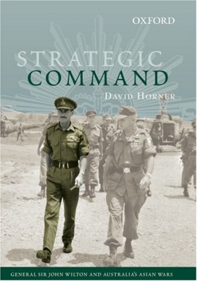 Strategic Command: General Sir John Wilton and Australia&#039;s Asian Wars
