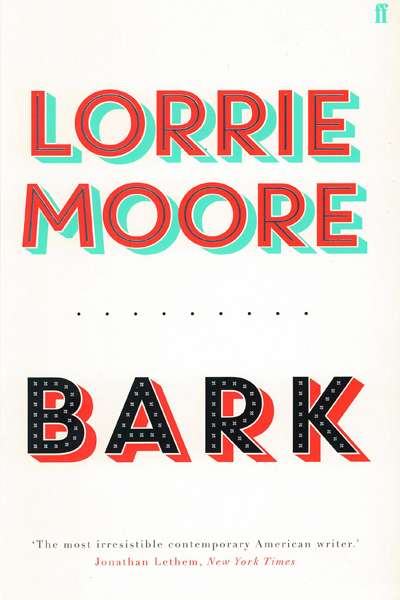 Melinda Harvey reviews &#039;Bark&#039; by Lorrie Moore