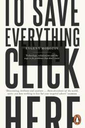 Simon Tormey reviews 'To Save Everything, Click Here' by Evgeny Morozov