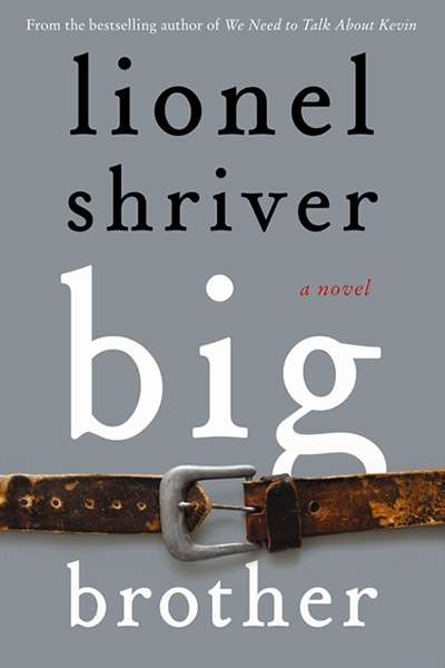 Kerryn Goldsworthy reviews &#039;Big Brother&#039; by Lionel Shriver