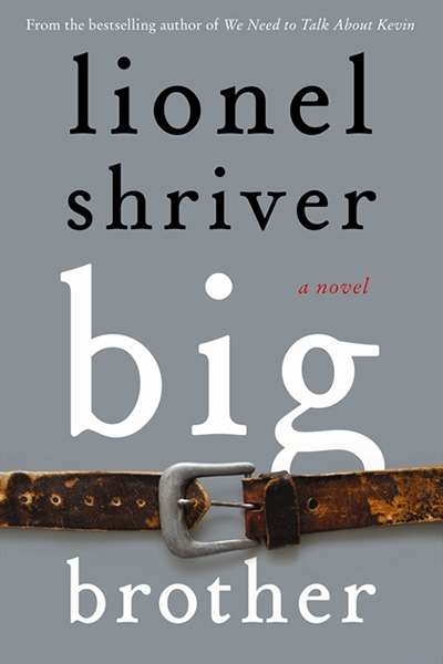 Kerryn Goldsworthy reviews 'Big Brother' by Lionel Shriver