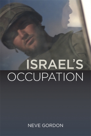 Peter Rodgers reviews &#039;Israel’s Occupation&#039; by Neve Gordon