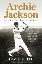 Daniel Seaton reviews 'Archie Jackson: Cricket’s tragic genius' by David Frith