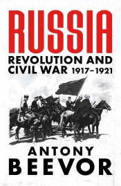 Tim McMinn reviews 'Russia: Revolution and civil war 1917–1921' by Antony Beevor