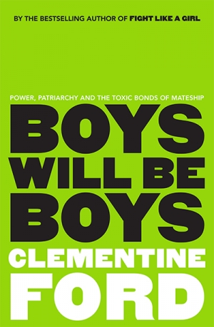 Astrid Edwards reviews &#039;Boys Will Be Boys&#039; by Clementine Ford