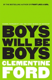 Astrid Edwards reviews 'Boys Will Be Boys' by Clementine Ford