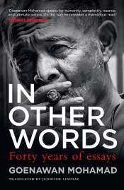 Satendra Nandan reviews 'In other words: Forty years of essays' by Goenawan Mohamad, translated by Jennifer Lindsay