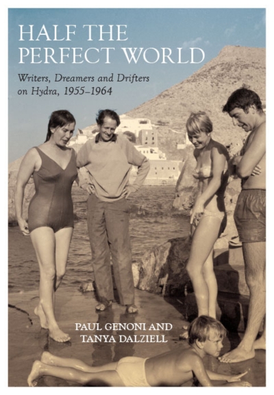 Brian Matthews reviews &#039;Half the Perfect World: Writers, dreamers and drifters on Hydra, 1955–1964&#039; by Paul Genoni and Tanya Dalziell