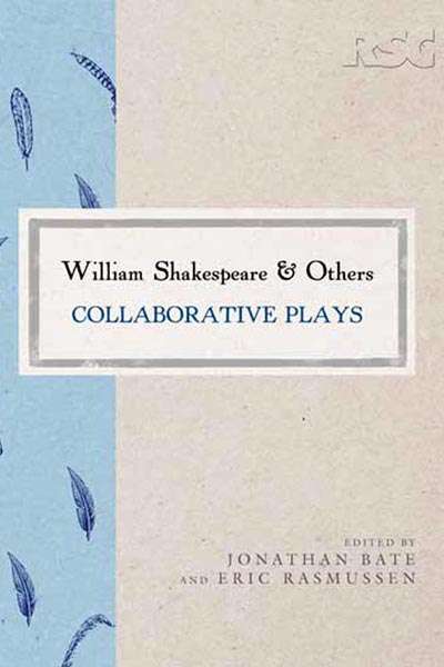 Ian Donaldson reviews 'William Shakespeare and Others' edited by Jonathan Bate and Eric Rasmussen